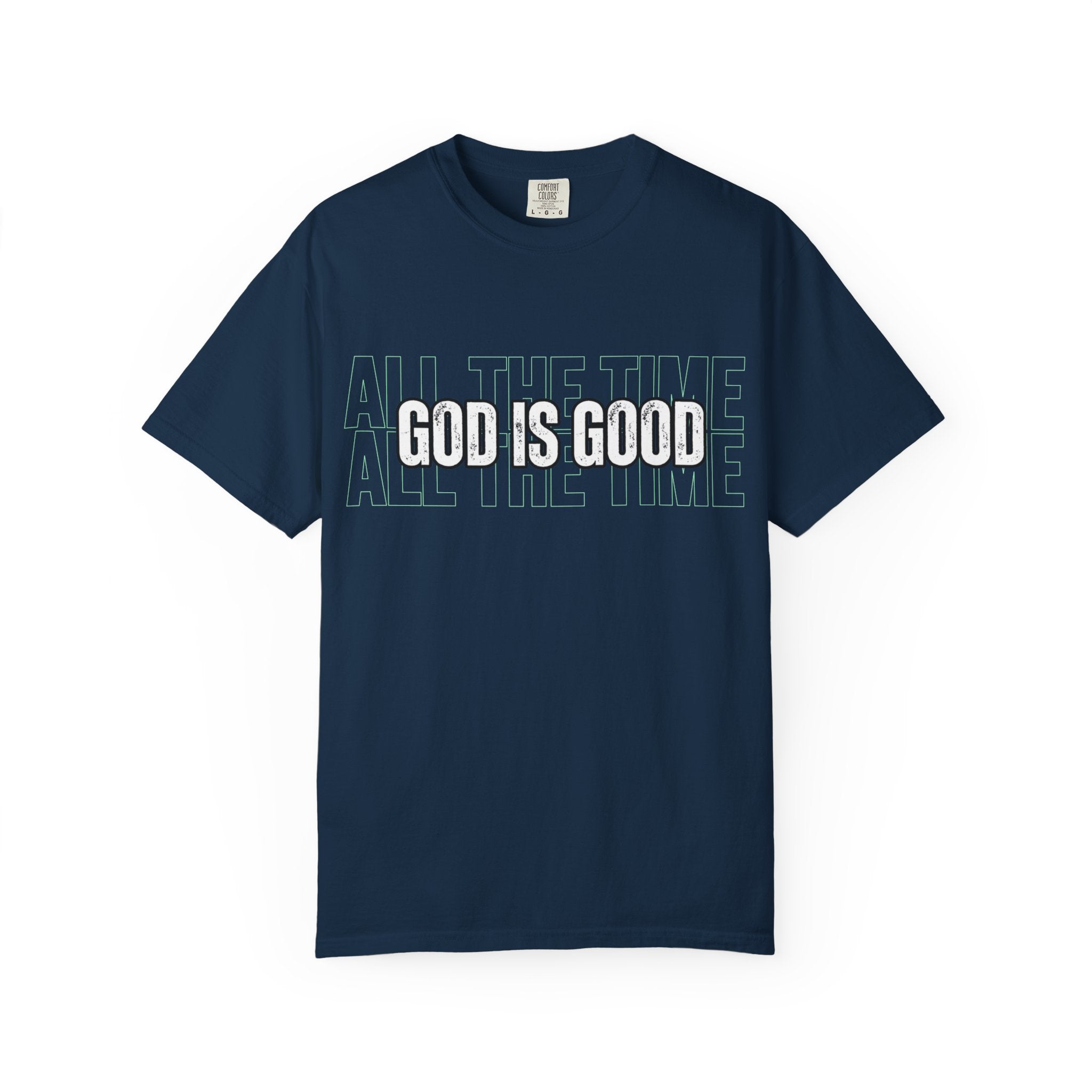 God Is Good T-Shirt — "All The Time" Christian Tee