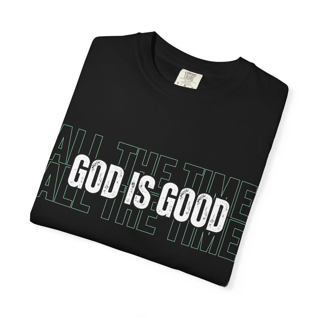 God Is Good T-Shirt — "All The Time" Christian Tee