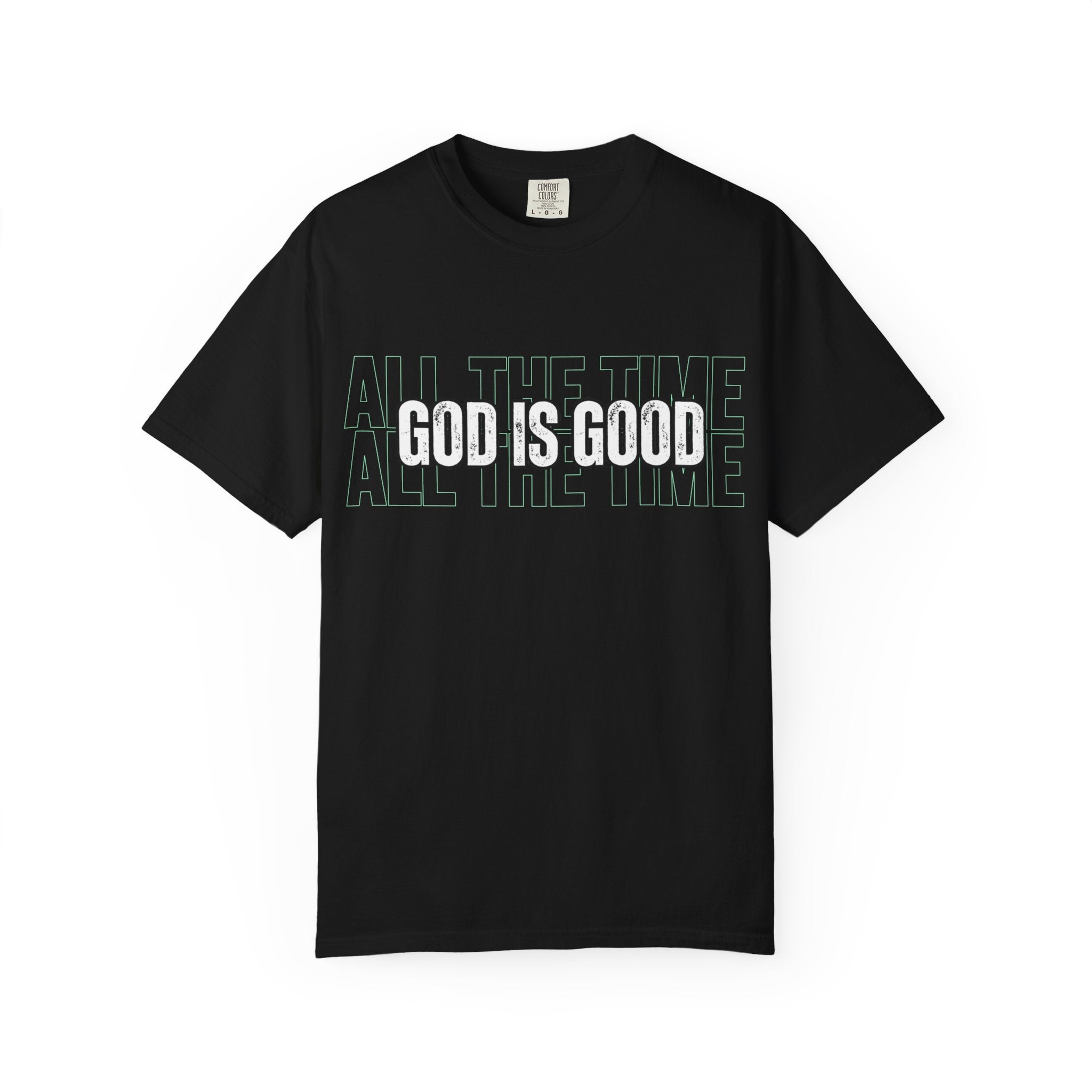 God Is Good T-Shirt — "All The Time" Christian Tee